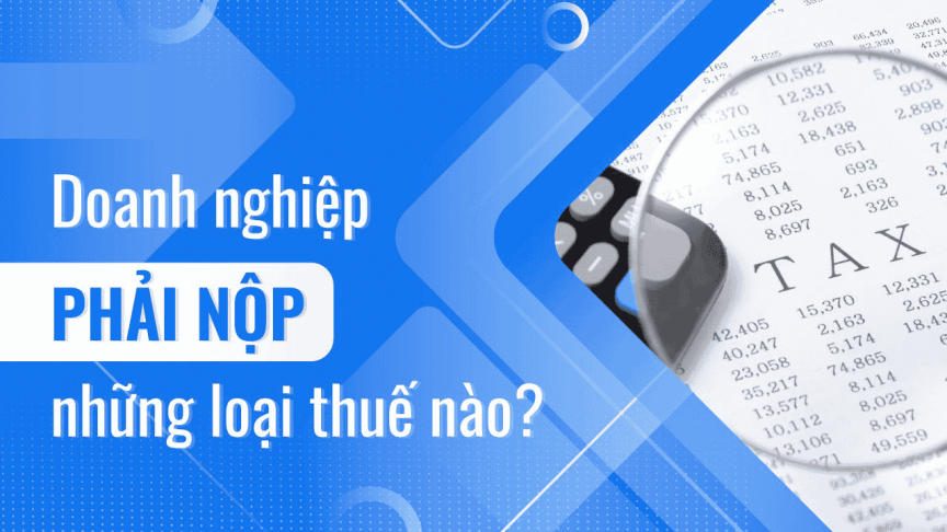 Các loại thuế doanh nghiệp bắt buộc phải nộp khi mới thành lập