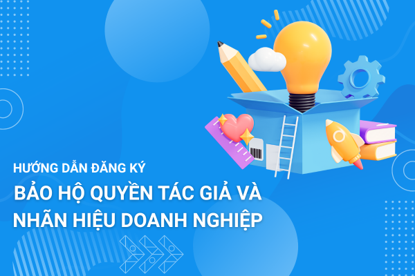 Hướng dẫn đăng ký bảo hộ quyền tác giả và nhãn hiệu doanh nghiệp