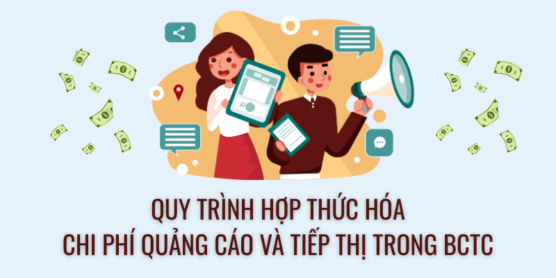 Quy trình hợp thức hóa chi phí quảng cáo và tiếp thị trong báo cáo tài chính