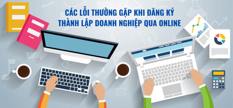 Các lỗi thường gặp khi đăng ký thành lập doanh nghiệp qua Online