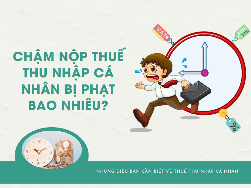 Nộp chậm thuế TNCN bị phạt bao nhiêu?