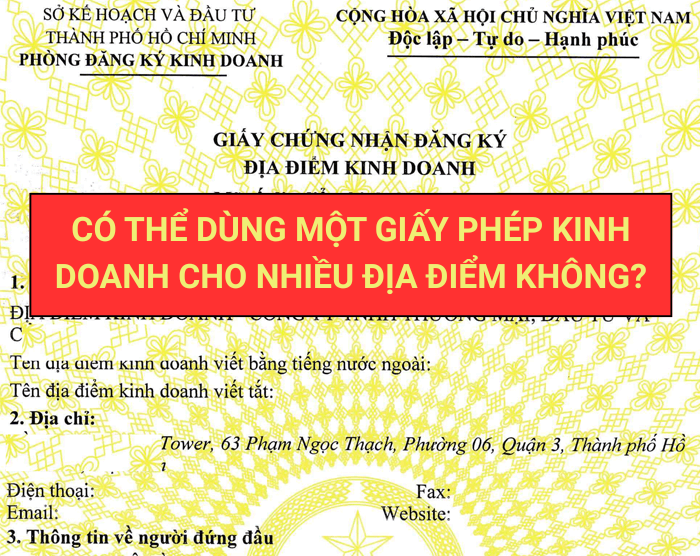 Có thể dùng một giấy phép kinh doanh cho nhiều địa điểm không?