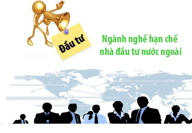 Ngành nghề nào bị hạn chế đầu tư nước ngoài?